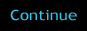 Continue